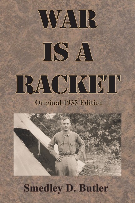 War Is A Racket: Original 1935 Edition