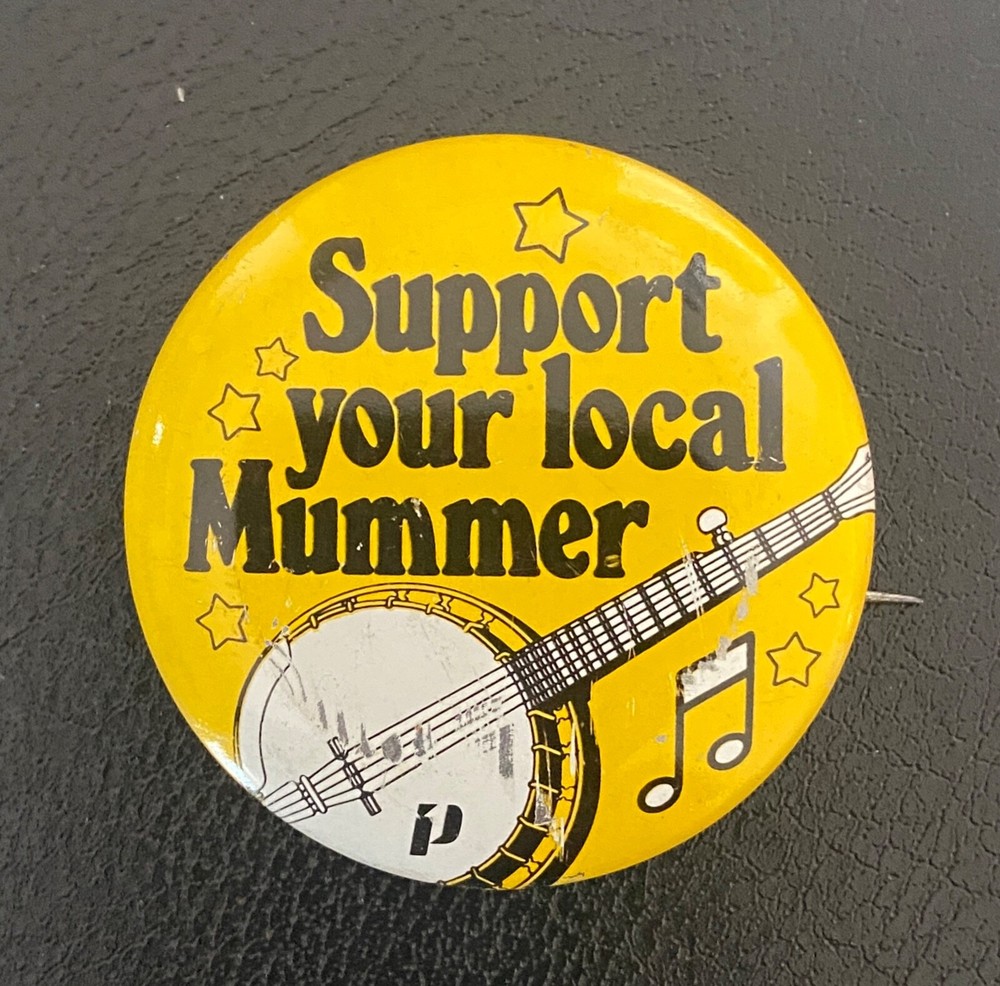 Support Your Local Mummer Pinback Button Pin Philadelphia String Band Parade 70'