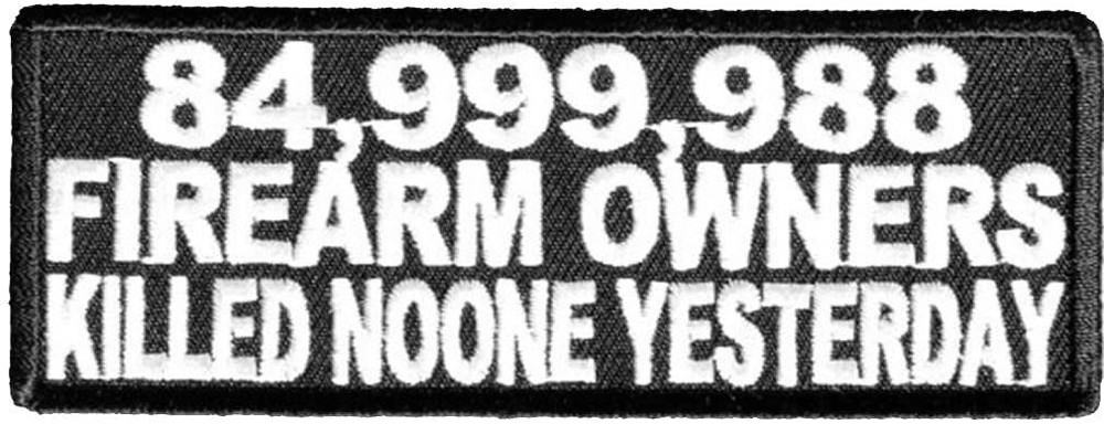 FIREARM OWNERS KILLED NO ONE YESTERDAY PATCH GUN RIGHTS SECOND 2ND AMENDMENT