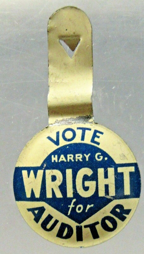 older vintage Vote HARRY G. WRIGHT for AUDITOR tin litho tab button ^