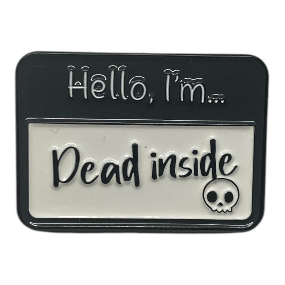 Hello, I’m… Dead Inside Name Tag Enamel Pin 📇