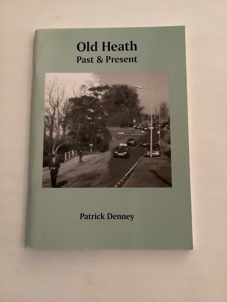 Old Heath Past & Present, Patrick Denney, 2006