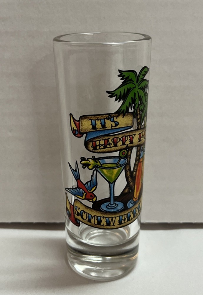 It’s Happy Hour Somewhere Shot Glass
