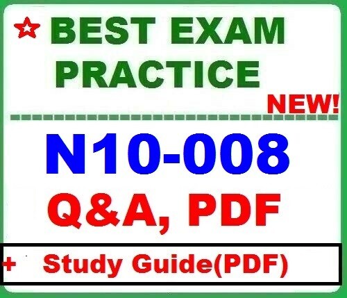 N10-008 Network+ - Best Exam Practice Q&A + STUDY GUIDE-LATEST UPDATE -2026!