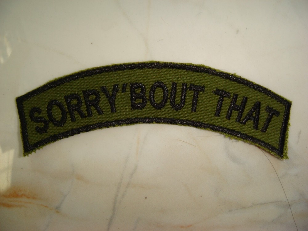 US " SORRY' BOUT THAT " VIETNAM WAR SUBDUED TAB PATCH