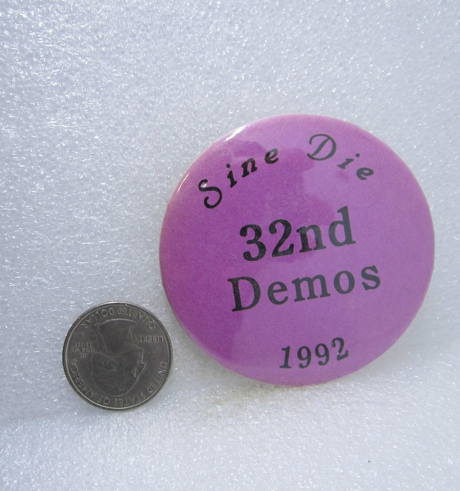 1992 Sine Die 32nd Demos Button Pin