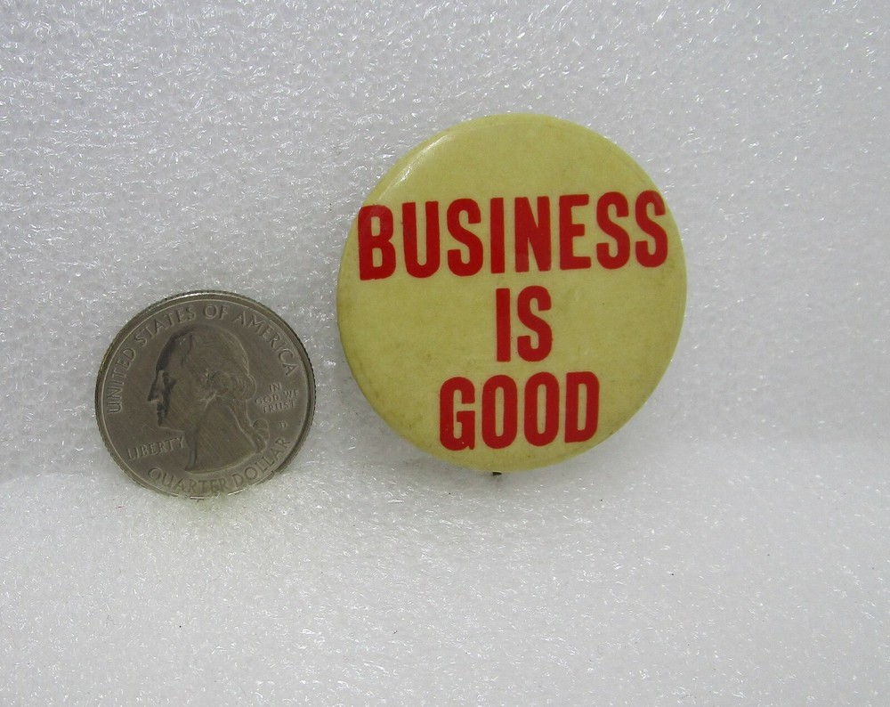 Business Is Good Button Pin