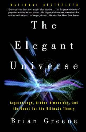 The Elegant Universe: Superstrings, Hidden Dimensions, and the Quest - VERY GOOD