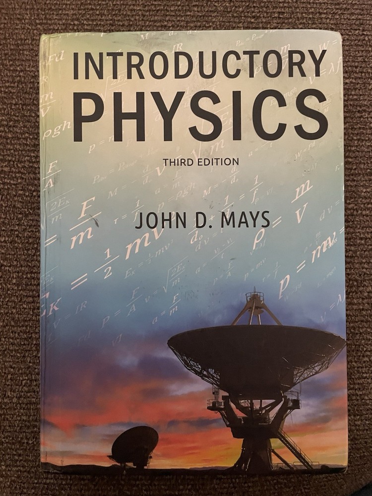 *** Introductory Physics, By John Mays- Third edition, 2019***
