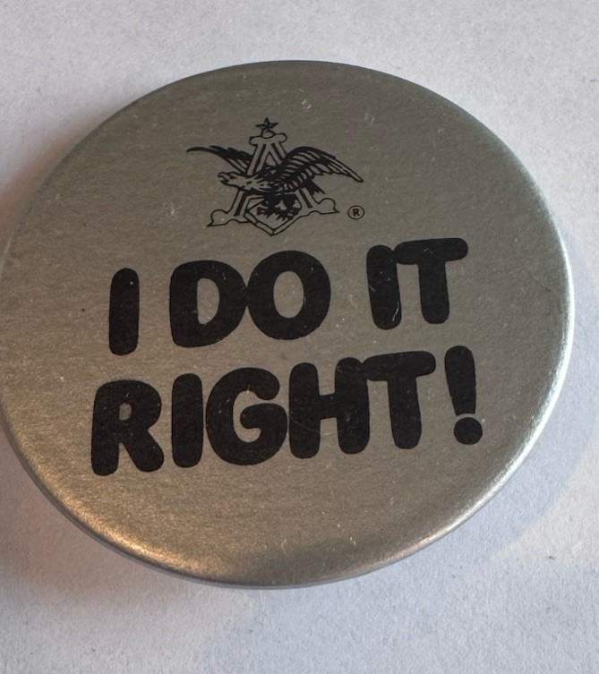 Vintage Anheuser‑Busch “I DO IT RIGHT!” Pin‑Back Button