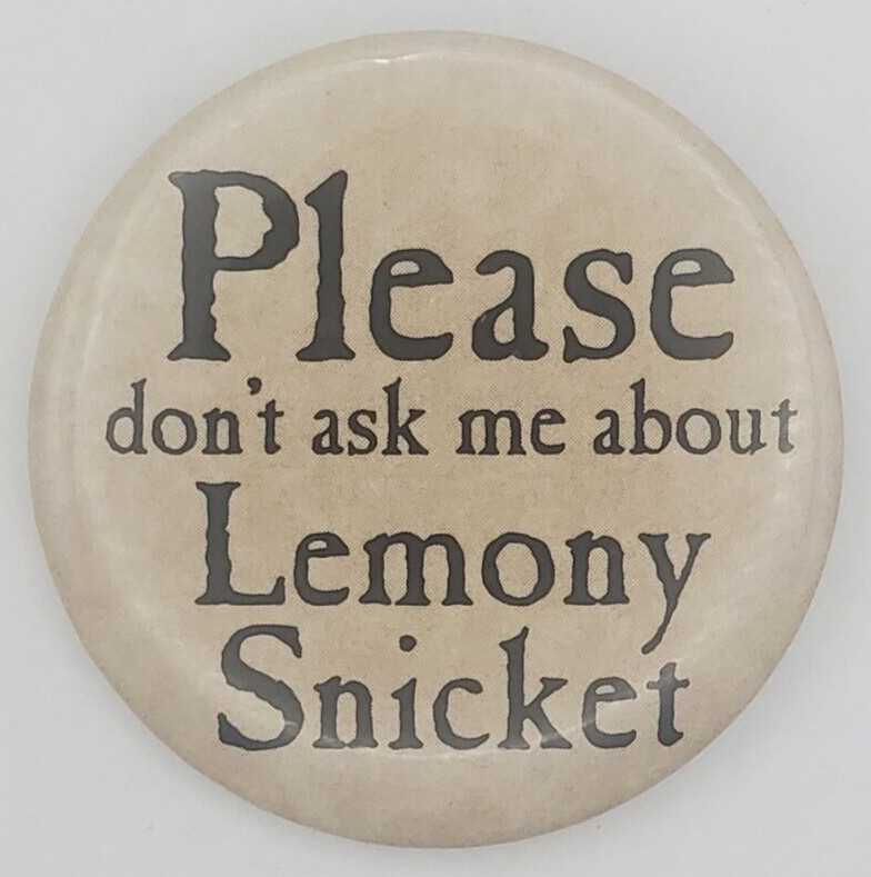 Vintage 2004 Please dont ask me about Lemony Snicket Pinback Button