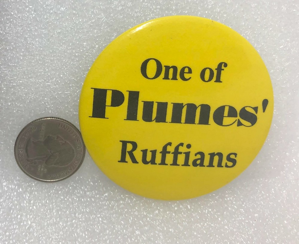 One Of Plumes' Ruffians Button Pin