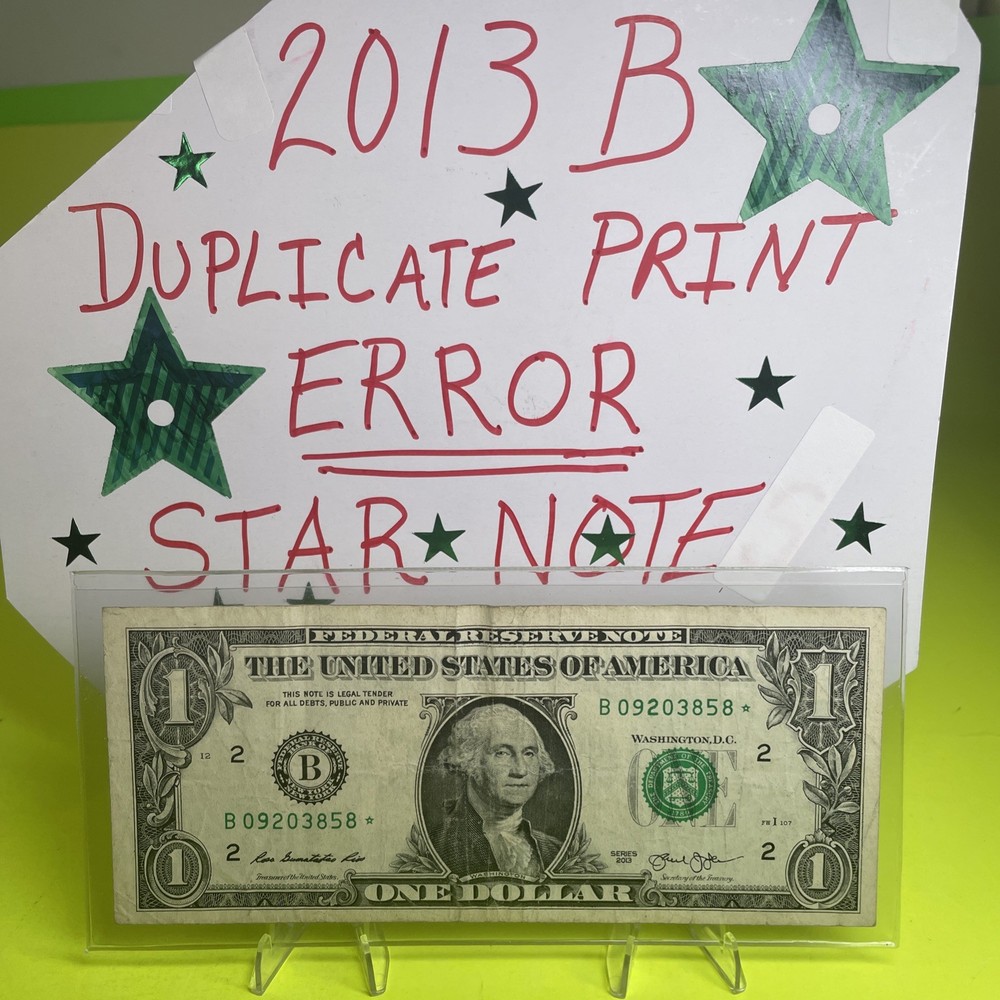 2013 B Duplicate Print ERROR ⭐️ STAR NOTE $1 B 09203858* Over Inking ERROR ON 2