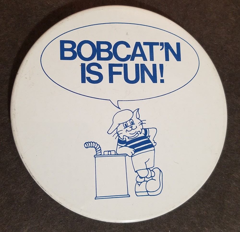 Bobcat’n is Fun Pinback Button, Bobcat Equipment