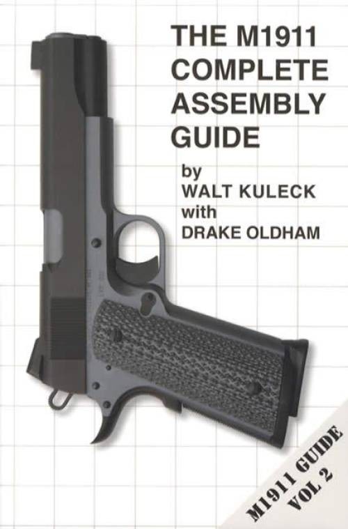 M1911 Complete Assembly Guide w Upgrade Tips SOFTCOVER