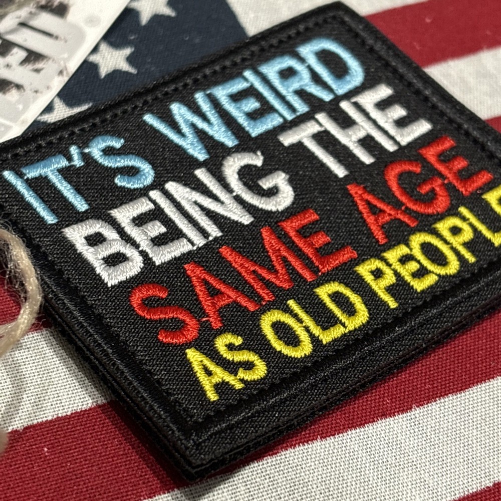 Same Age As Old People: Embroidered Tactical Hook Loop Patch 2x3”