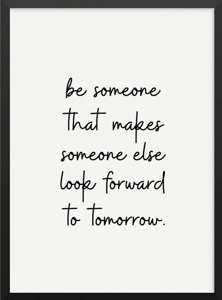 Be Someone That Makes Someone Else Look Forward To Tomorrow  Kindness MAGNET