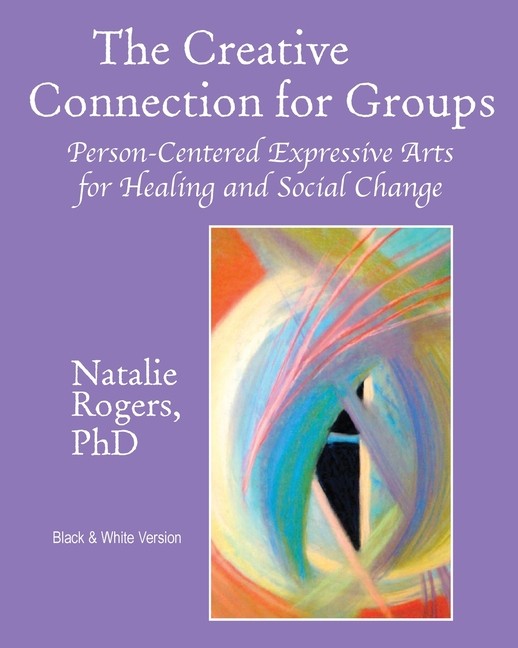 The Creative Connection For Groups: Person-Centered Expressi...