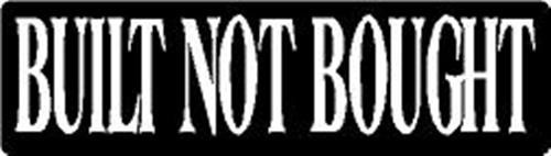BUILT NOT BOUGHT HELMET STICKER/  HARD HAT STICKER