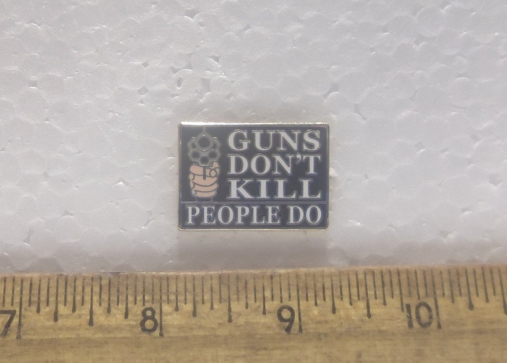 Guns Don’t Kill – People Do Pin