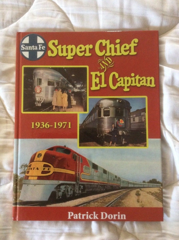 The Super Chief & El  Capitan, 1936-1971, by Patrick Dorin