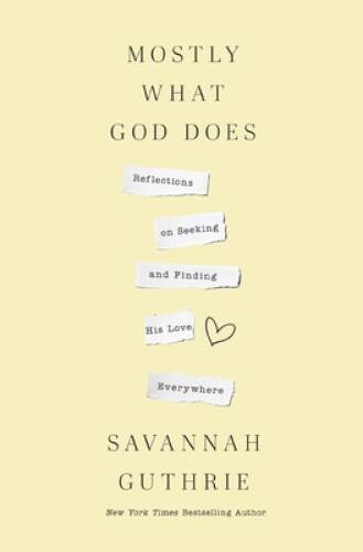Mostly What God Does: Reflections on Seeking and Finding His Lov - VERY GOOD