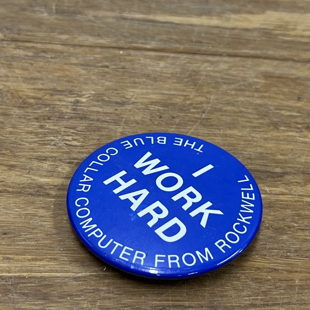 VTG I Work Hard The Blue Collar Computer From Rockwell Pin Pinback Button Nerd