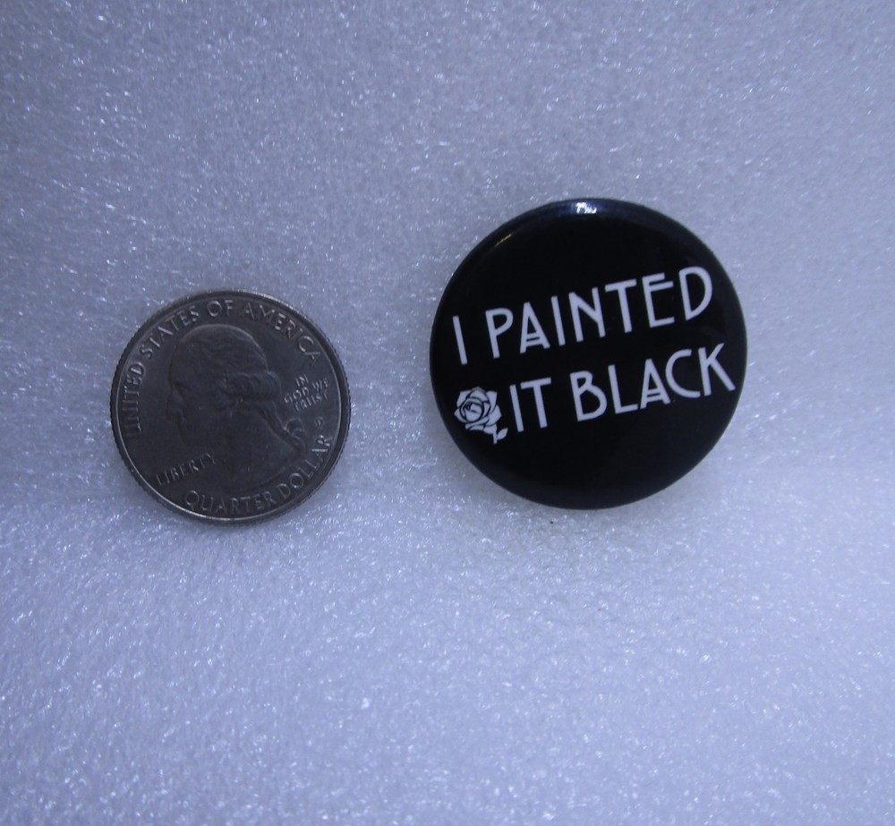 I Painted It Black Button Pin