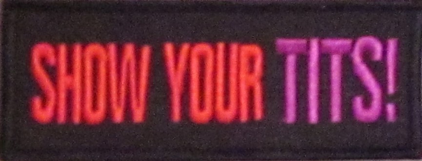 SHOW YOUR TITS! EMBROIDERED MOTORCYCLE IRON ON PATCH D-21