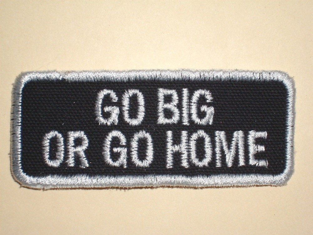 GO BIG OR GO HOME Biker Vest Patch