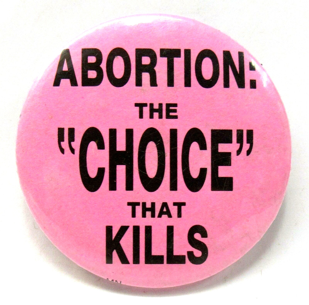 ABORTION: THE "CHOICE" THAT KILLS 2.25" pinback button yy