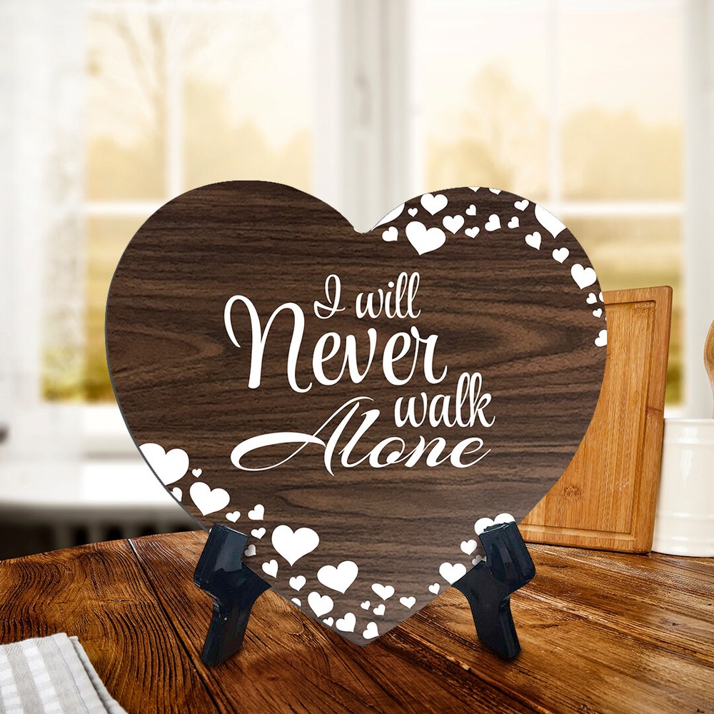 I Will Never Walk Alone Heart Shape Table Sign (6 x 5.4")