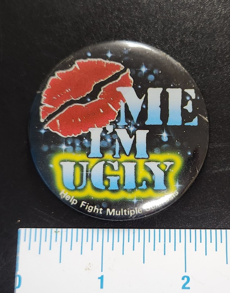 Help Fight Multiple Sclerosis LOVE ME I'M UGLY Pin