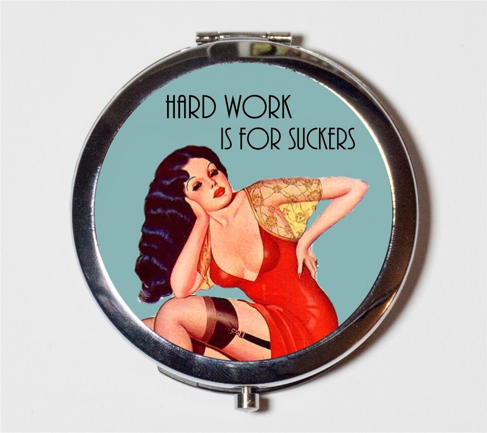 Hard Work is for Suckers Retro Compact Mirror Make Up Pocket Mirror Cosmetics