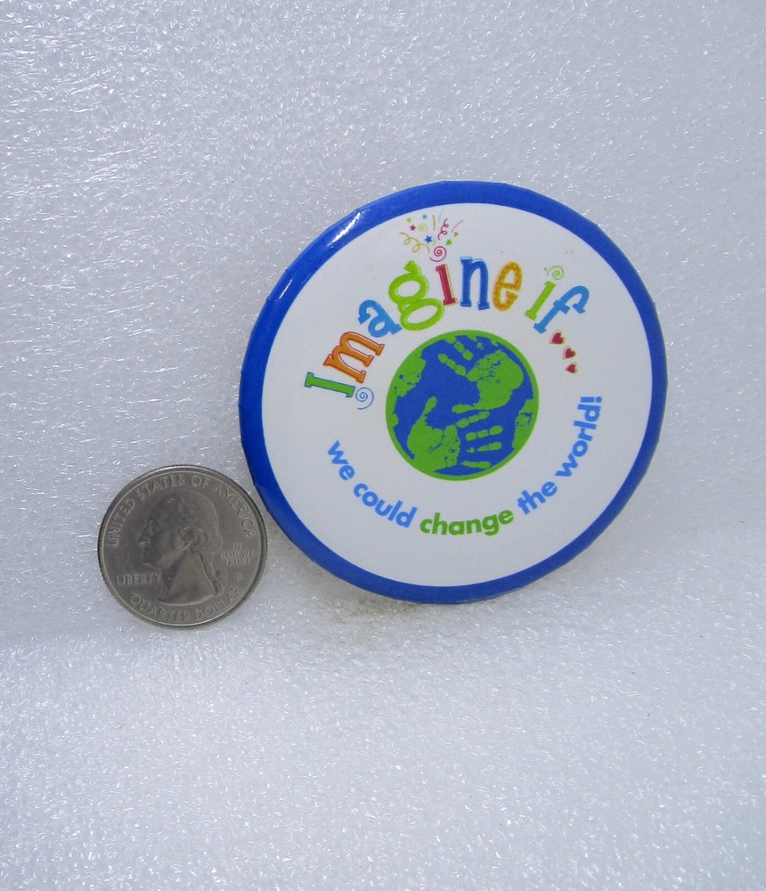Imagine If We Could Change The World! Button Pin