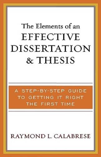 The Elements of an Effective Dissertation and Thesis: A Step-by-Step Guid - GOOD