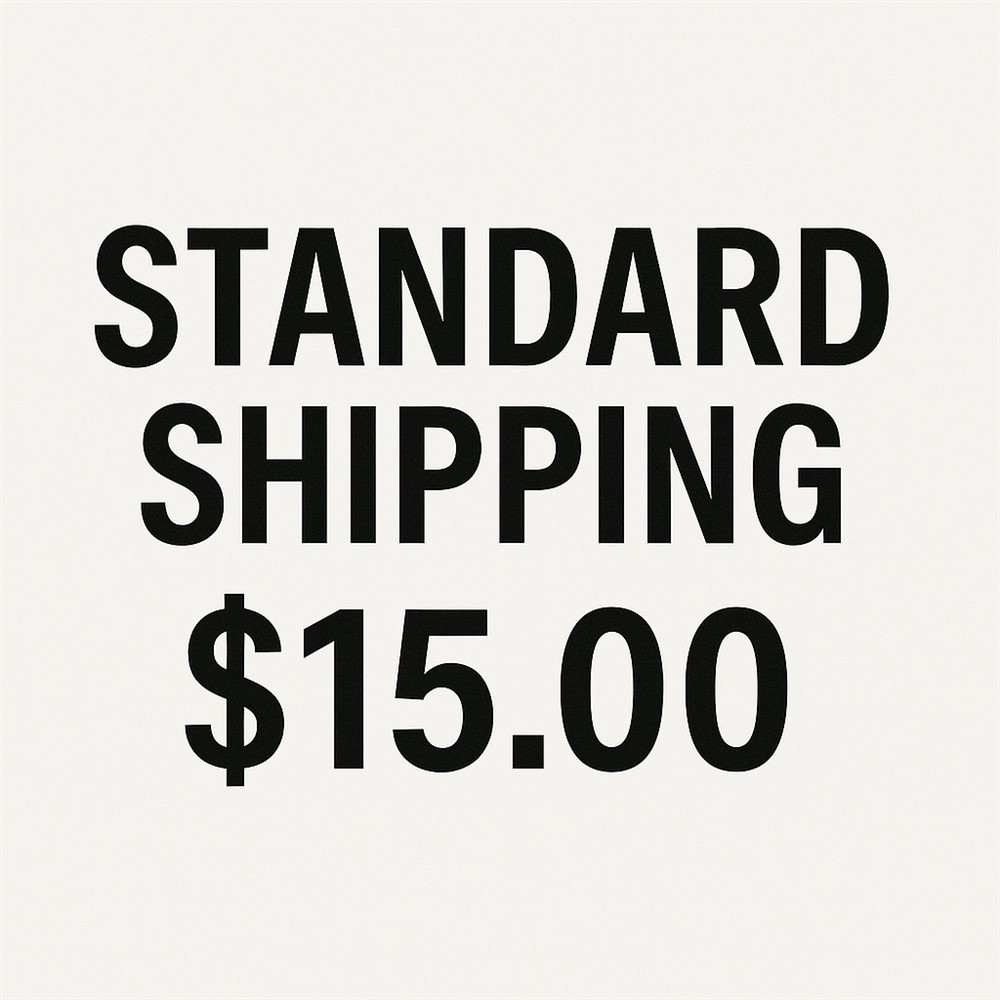 STANDARD SHIPPING $15.00