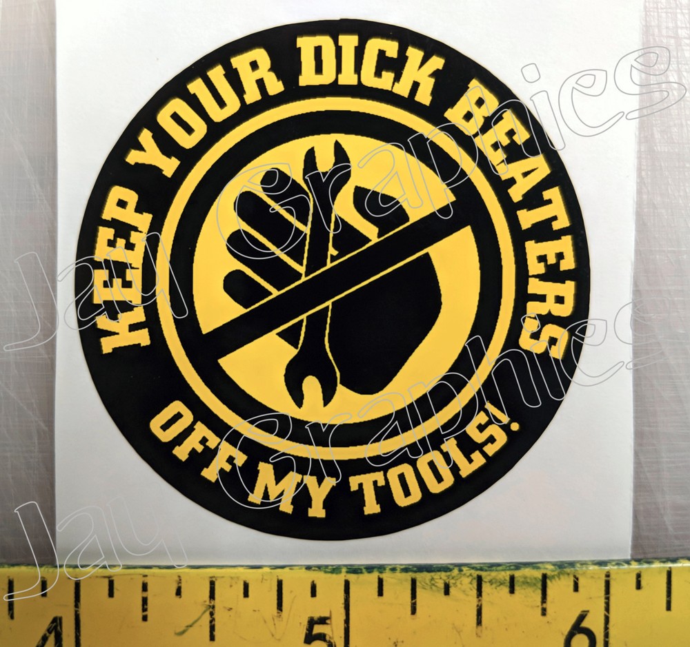 KEEP DICK BEATERS OFF MY TOOLS Hard Hat Sticker ~ Funny Tool Box Diesel Decal