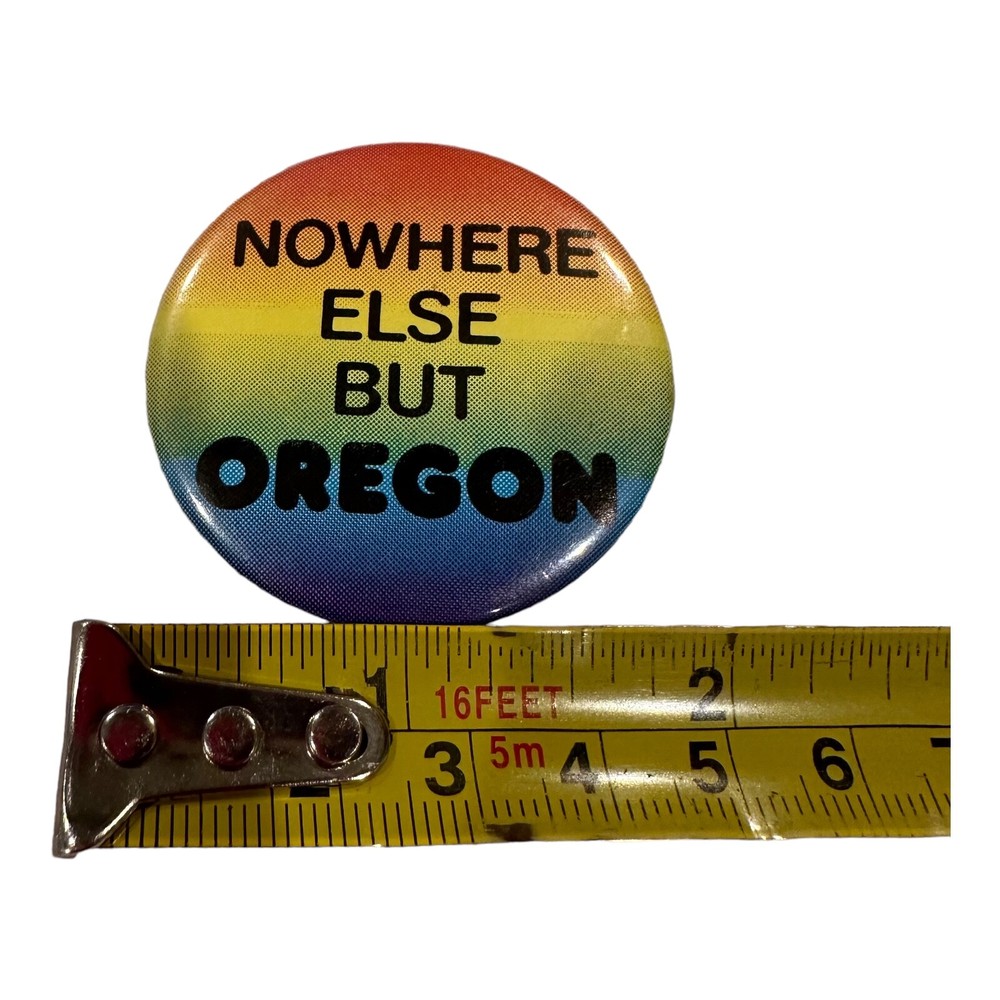 Nowhere Else But Oregon State Pinback Button Rainbow Souvenir Lapel Pin
