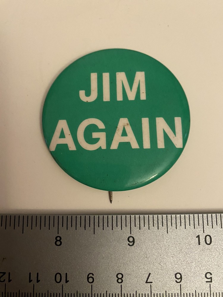 Jim Again Political Pin Back Button P63