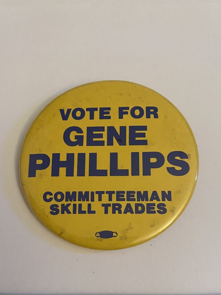 Vote For Gene Phillips Committeeman Skill Trades Pin Back Button P159