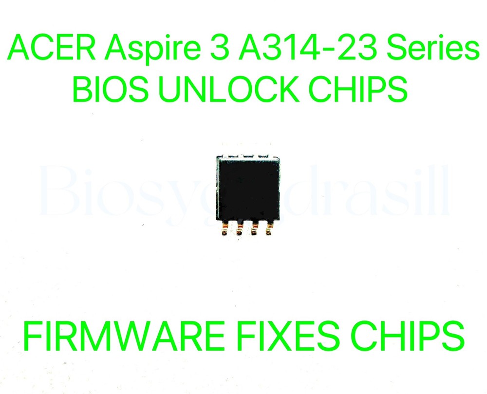 ACER Aspire 3 A314-23 Series, ADMIN NO PASSWORD FIRMWARE FIXES CHIP BIOS CHIP
