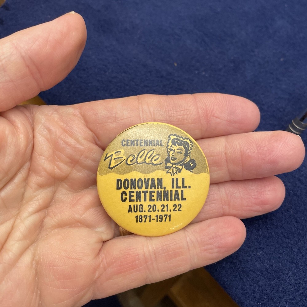 1871 - 1971 Centennial Belle, DONOVAN, ILL. Centennial Pin Back Button
