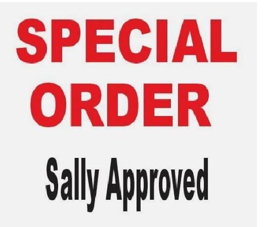 Special Order Approved Through Sally PLEASE INCLUDE YOUR NOTE ON THE ORDER