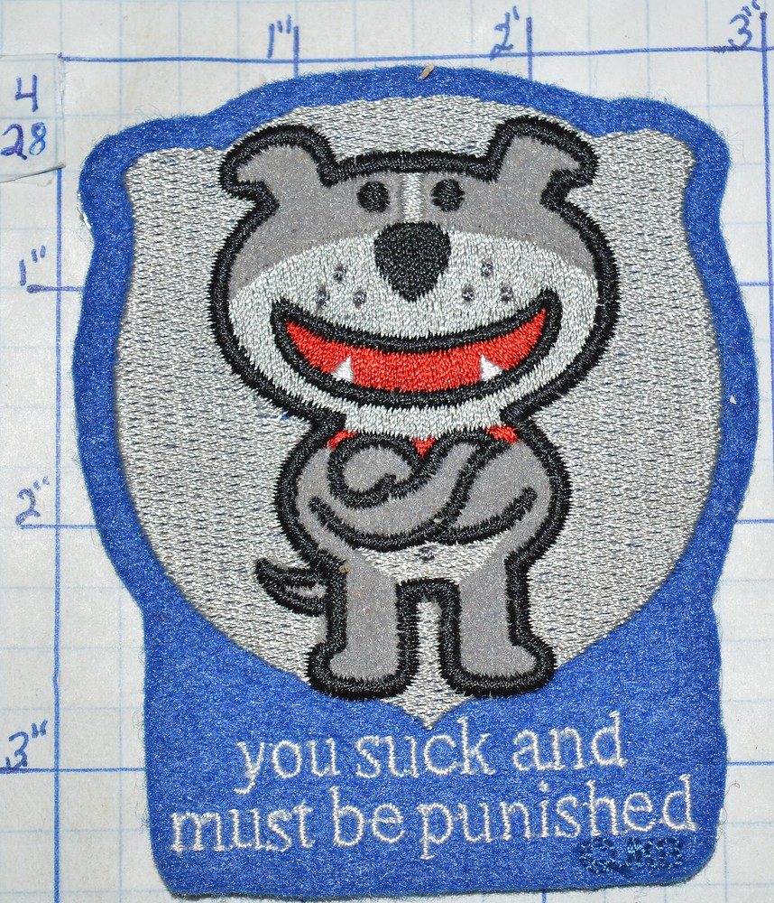 "YOU SUCK AND MUST BE PUNISHED" DOG PATCH