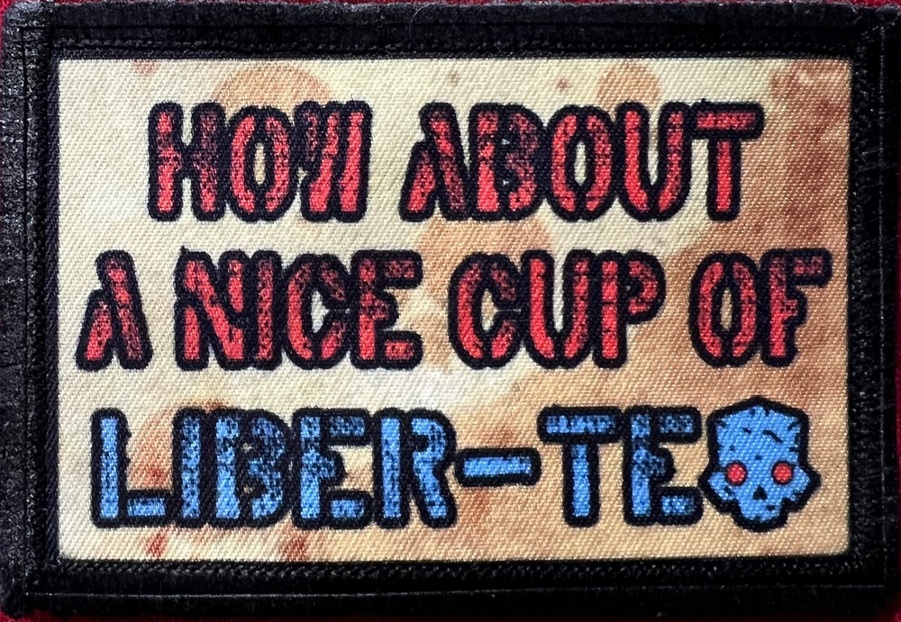 How About A Cup of Liber-Tea  Hook and Loop Morale Patch