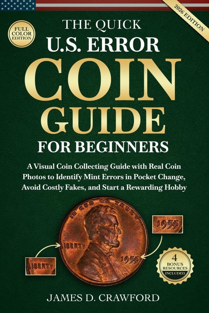 The Quick U.S. Error Coin Guide for Beginners: A Visual Coin Collecting Guide
