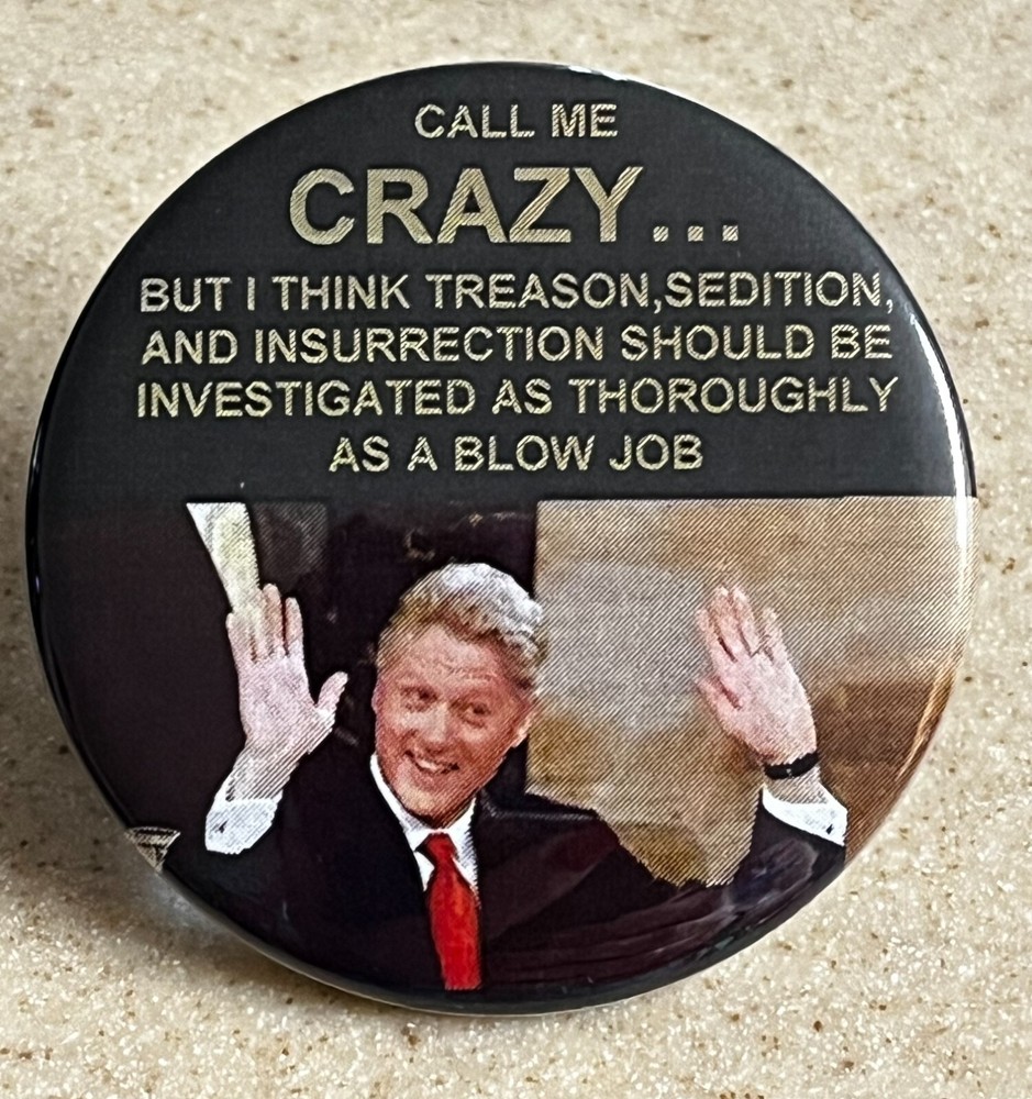 Bill Clinton Funny Pin-Back, 2 1/4 inch