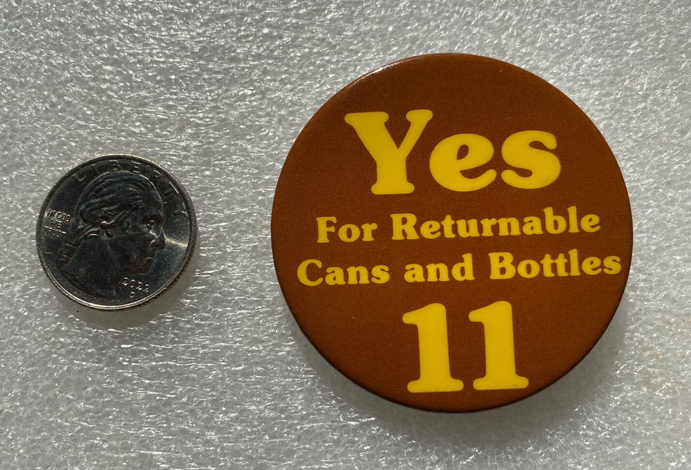 Yes for returnable cans and bottles 11 Proposition pinback pin button