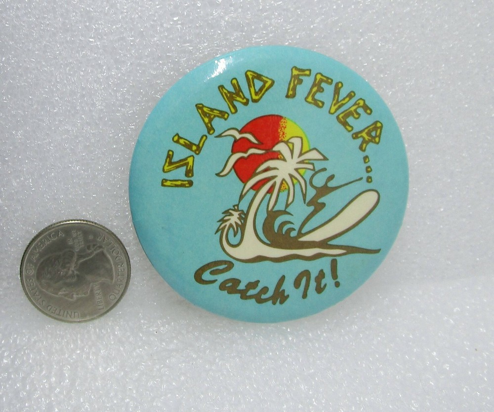 Island Fever... Catch It! Button Pin